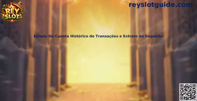 Estado De Cuenta Histórico de Transações e Extrato de Depósito Rey Slot