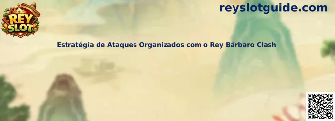 Estrategia de ataques organizados con Rey Bárbaro Clash