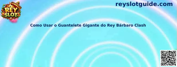 Cómo usar el Guantelete Gigante del Rey Bárbaro Clash