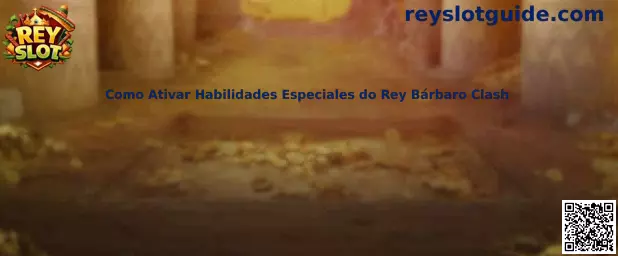 Habilidades especiales del Rey Bárbaro Clash