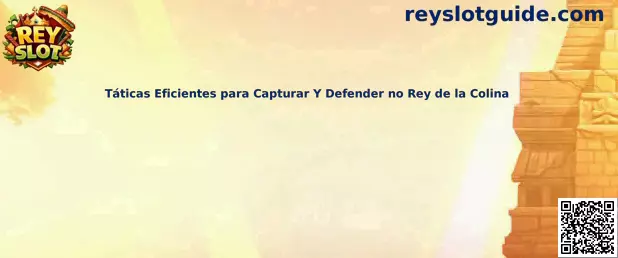 Táticas eficientes para capturar y defender en Rey de la Colina
