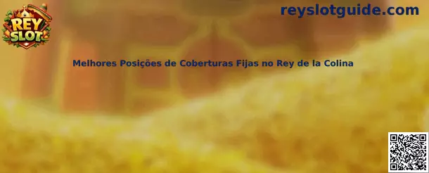 Melhores Posições de Coberturas Fijas no Rey de la Colina