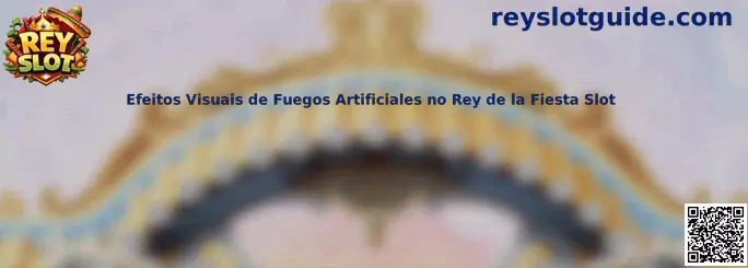 Efeitos Visuais de Fuegos Artificiales no Rey de la Fiesta Slot