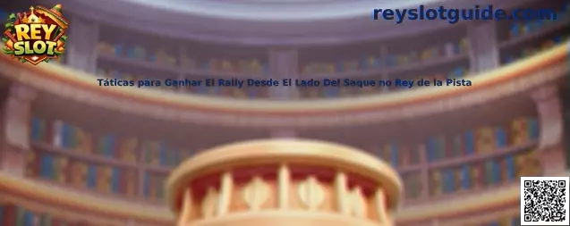 Táticas para ganar el rally desde el lado del saque en el rey de la pista