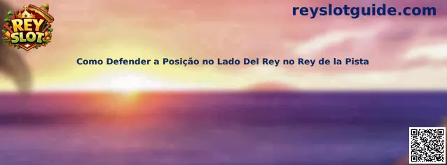 Guía para defender la posición del lado del rey en Rey de la Pista