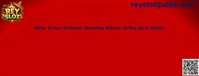 Fichas virtuales gratuitas diarias en Rey de la Ruleta