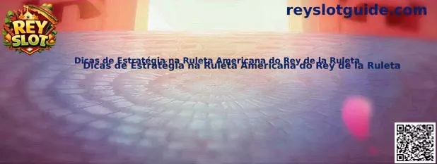 Dicas de Estratégia na Ruleta Americana do Rey de la Ruleta