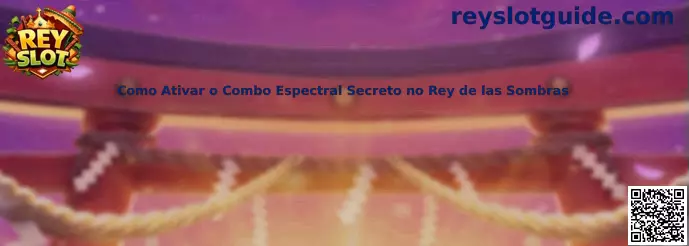Guía para activar el Combo Espectral Secreto en Rey de las Sombras