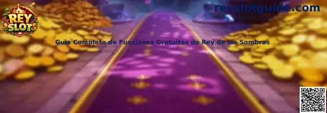 Guía completa de funciones gratuitas de Rey de las Sombras
