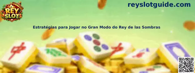 Estrategias para jugar en el Gran Modo do Rey de las Sombras