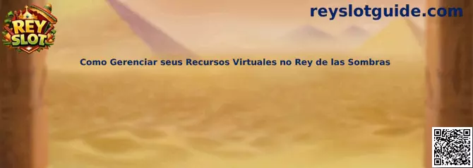 Gestión de recursos virtuales en Rey de las Sombras