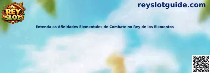 Afinidades elementales de combate en Rey de los Elementos