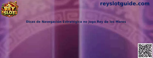 Dicas de Navegación Estratégica no Jogo Rey de los Mares