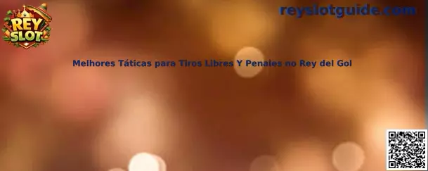 Melhores Táticas para Tiros Libres Y Penales no Rey del Gol