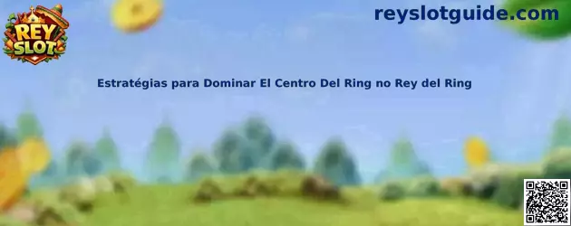 Estrategias para dominar el centro del ring en Rey del Ring