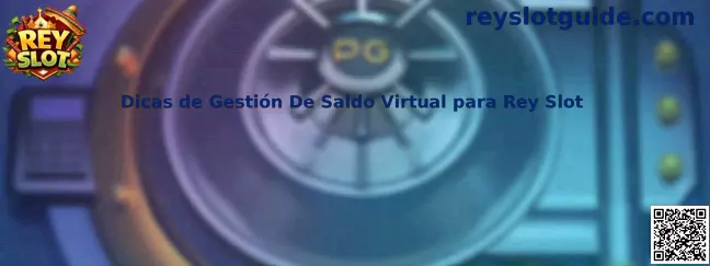 Dicas de Gestión De Saldo Virtual para Rey Slot