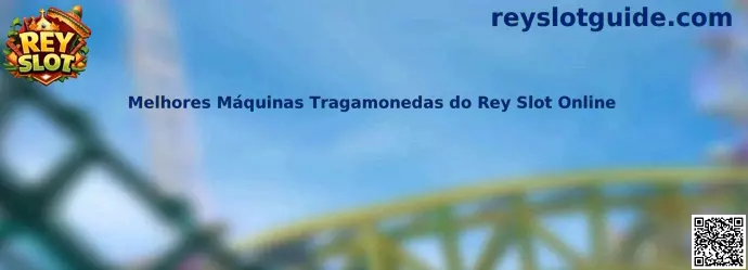 Melhores Máquinas Tragamonedas do Rey Slot Online